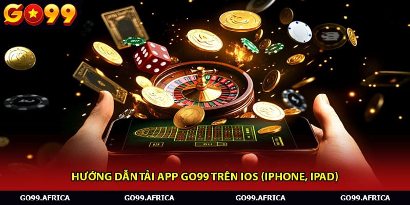 Hướng dẫn tải app go99 trên ios (iphone, ipad)