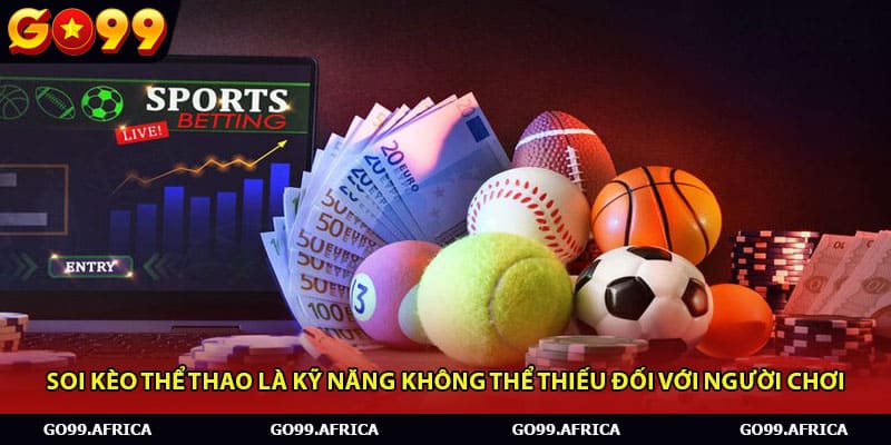 Soi kèo thể thao là kỹ năng không thể thiếu đối với người chơi